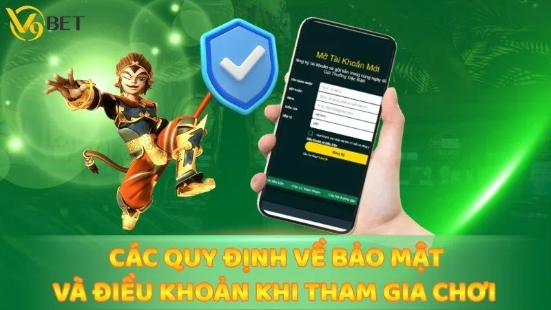 Các quy định về bảo mật và điều khoản khi tham gia chơi