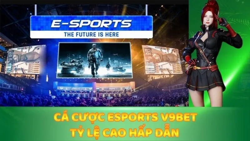 Cá Cược ESports V9Bet - Tỷ Lệ Cao Hấp Dẫn