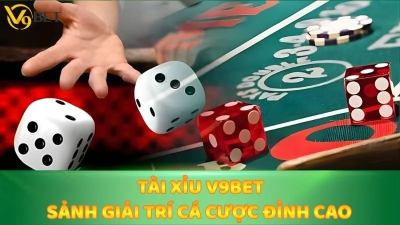 Tài Xỉu V9bet - Sảnh Giải Trí Cá Cược Đỉnh Cao